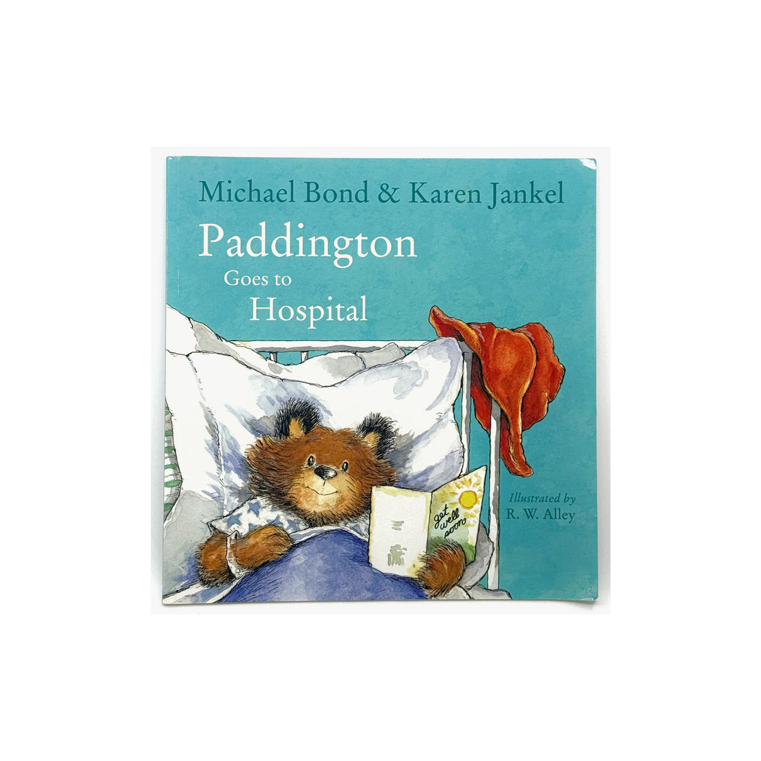 Paddington Goes to Hospital by Michael Bond & Karen Jankel