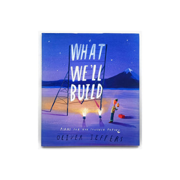 What We'll Build by Oliver Jeffers