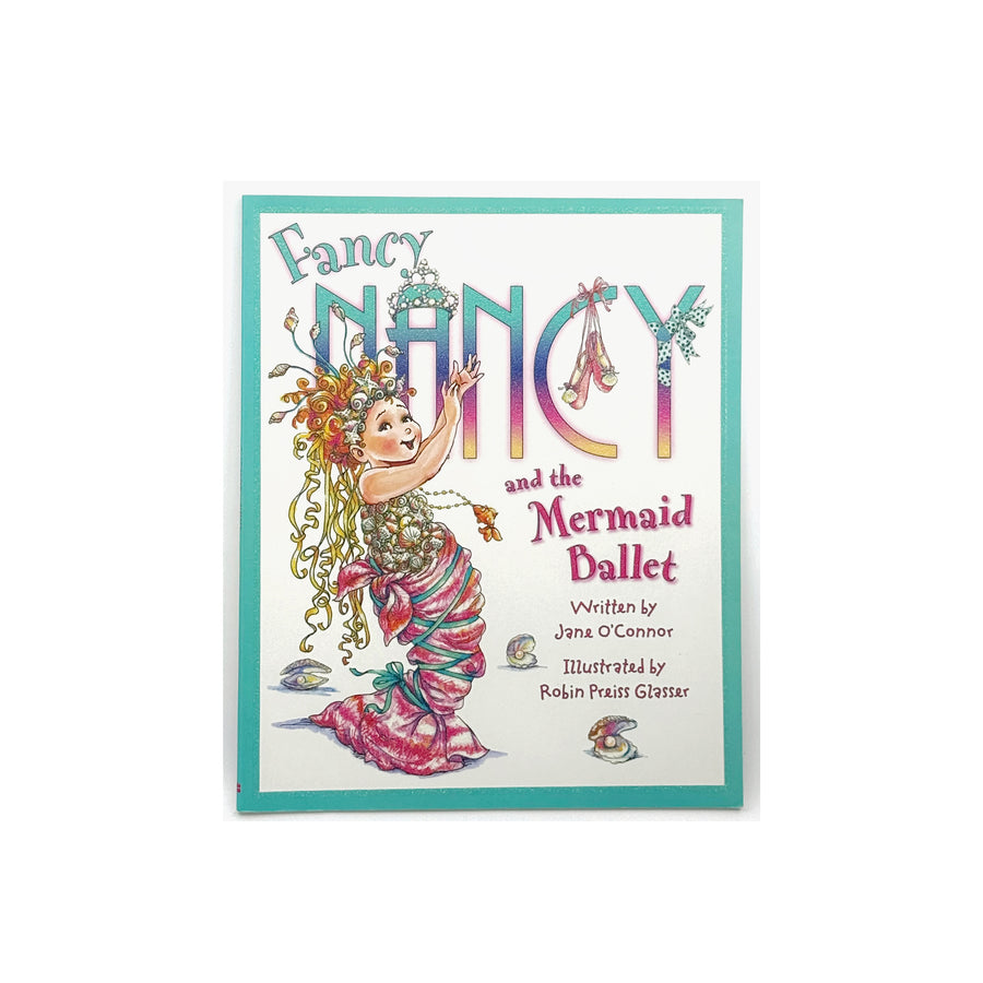 Fancy Nancy and the Mermaid Ballet by Jane O'Connor