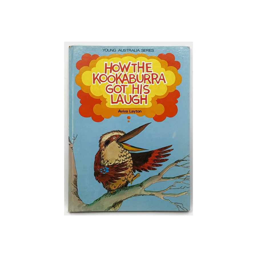 How the Kookaburra Got His Laugh by Aviva Layton