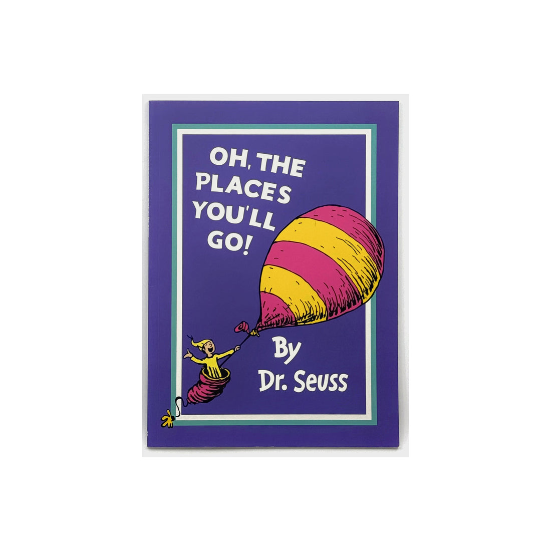 Oh, The Places You'll Go! by Dr. Seuss