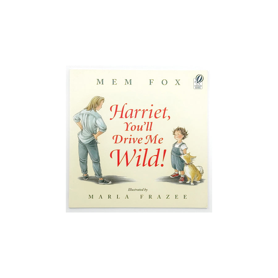 Harriet, You'll Drive Me Wild! by Mem Fox