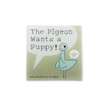 The Pigeon Wants A Puppy by Mo Willems