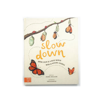 Slow Down: Bring Calm to a Busy World with 50 Nature Stories  by Rachel Williams