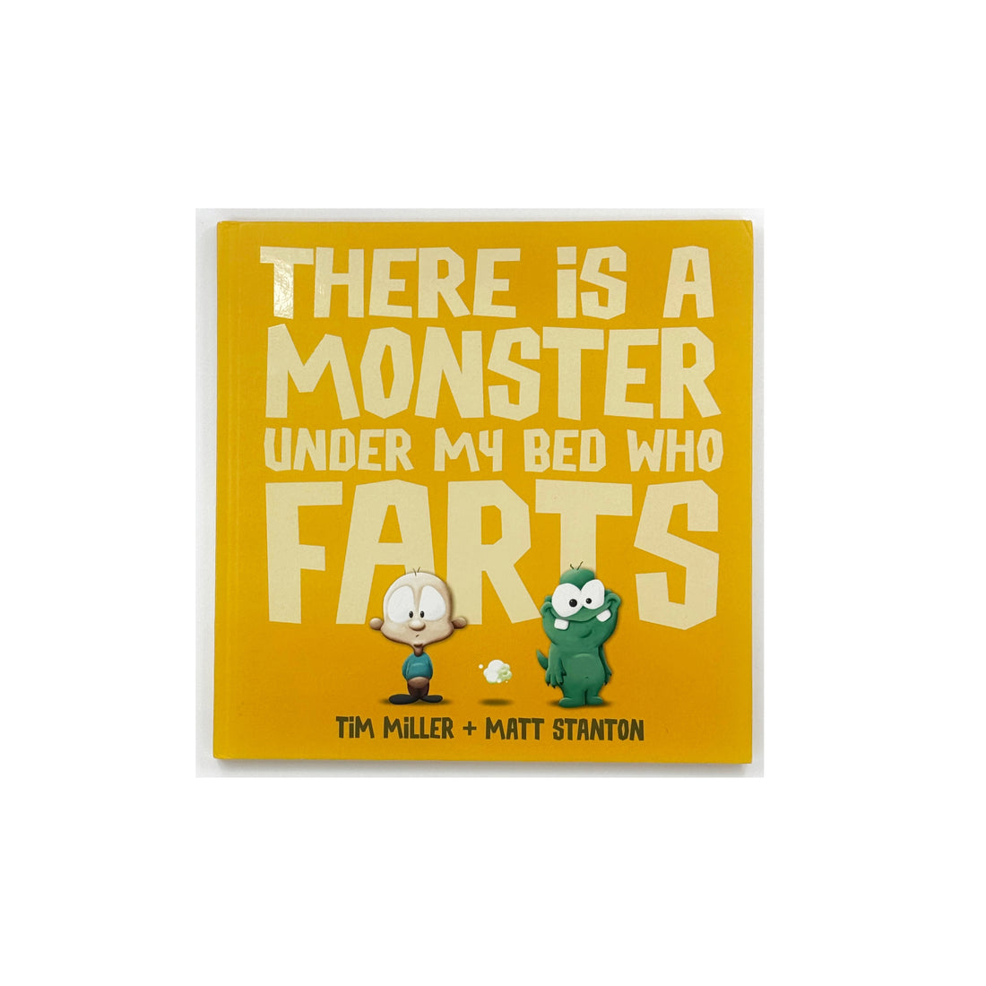 There is a Monster Under My Bed Who Farts by Tim Miller