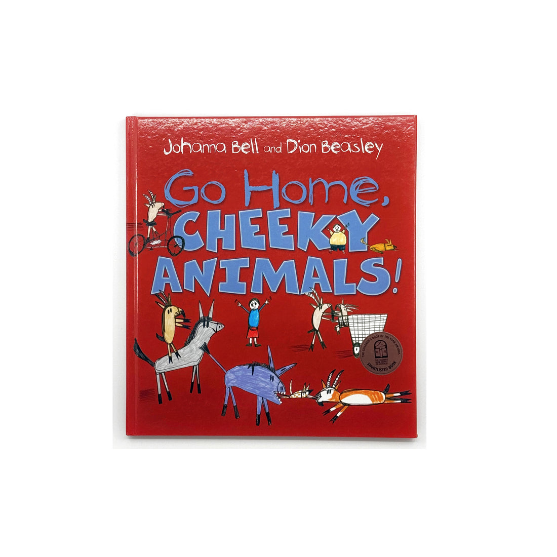 Go Home, Cheeky Animals! by Johanna Bell and Dion Beasley