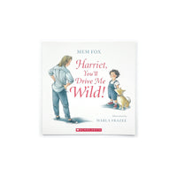 Harriet, You'll Drive Me Wild! by Mem Fox