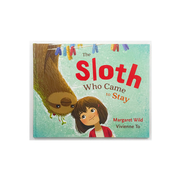 The Sloth Who Came to Stay by Margaret Wild