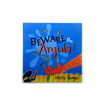 Beware the Argula! by Kirsty Burgu