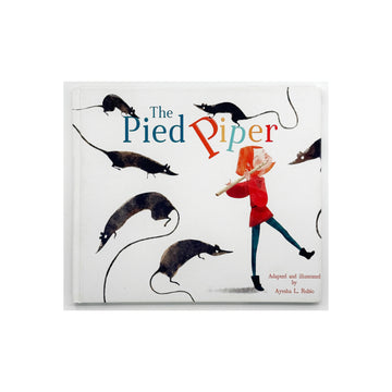 The Pied Piper adapted and illustrated by Ayesha L. Rubio