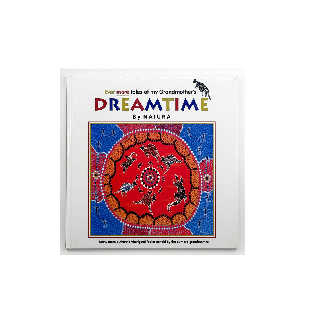 Even More Tales of my Grandmother's Dreamtime by Naiura