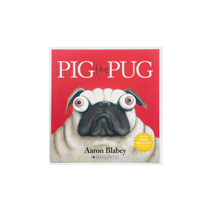 Pig the Pug by Aaron Blabey