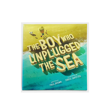 The Boy Who Unplugged the Sea by Paul Brown