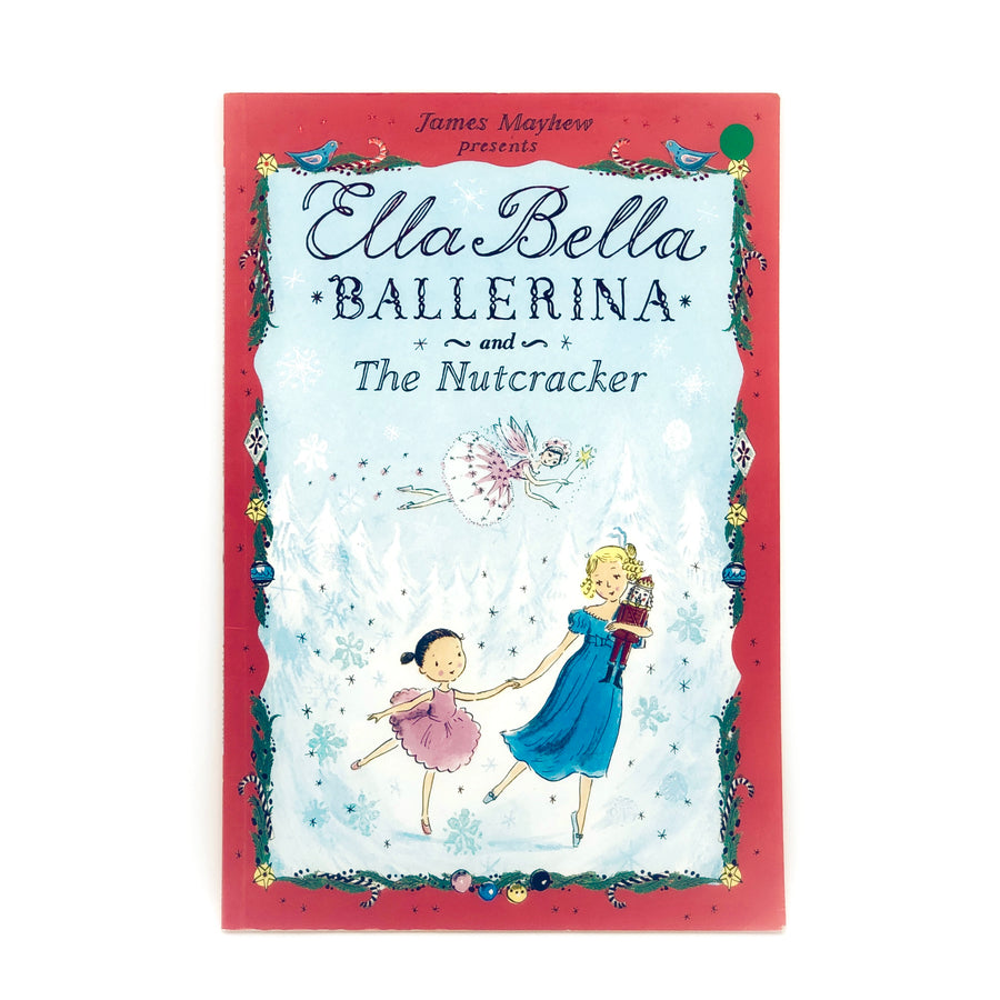 Ella Bella Ballerina and the Nutcracker by James Mayhew